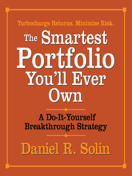 Title details for The Smartest Portfolio You'll Ever Own by Daniel R. Solin - Available